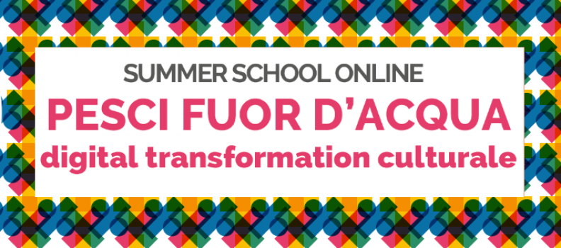 MuseiEmotivi – Summer School  Pesci Fuor D’acqua